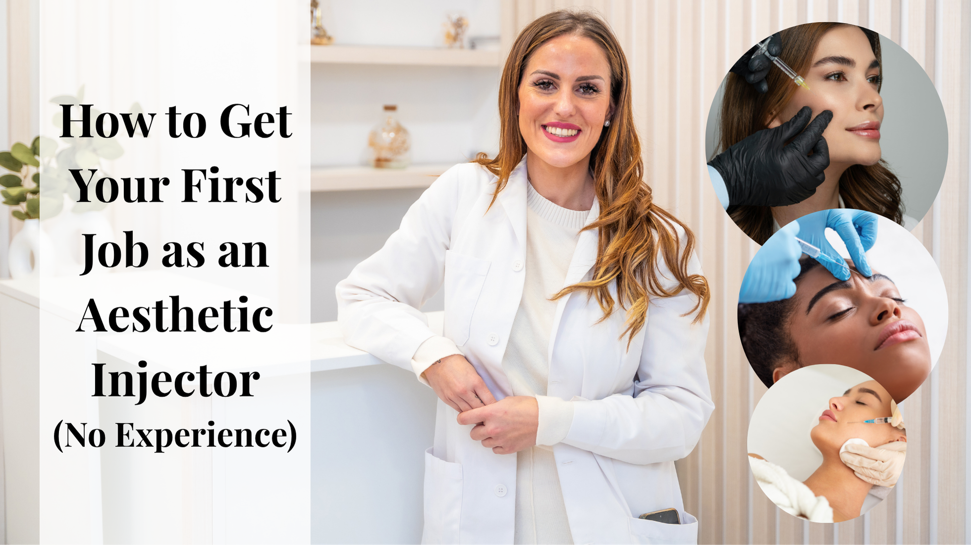 How to Get Your First Job as an Aesthetic Injector (No Experience)